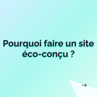 Pourquoi faire un site éco-conçu ?