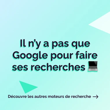 Il n’y a pas que Google pour faire ses recherches